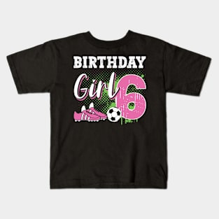 Soccer Player Birthday 6 Year Old Girl 6th Birthday Gift For Boys Kids Toddlers Kids T-Shirt